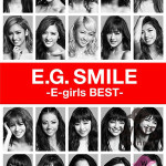 E-girls 初ベストアルバム「E.G. SMILE -E-girls BEST-」が発売２週目で再び１位に返り咲き！