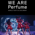 Perfume初のドキュメンタリー映画『WE ARE Perfume -WORLD TOUR 3rd DOCUMENT』が映像商品として7/6に発売！