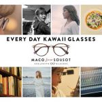MACOが「パリミキ」の広告塔に抜擢！新CMの「EVERY DAY KAWAII GLASSES」が公開！MACOの1週間がCMに！？