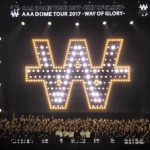 AAA初の4大ドームツアー・ファイナル公演開催！「AAAとしてまだ立ちたいステージ、立つべきステージがあります」