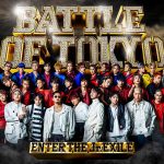 7月3日(水)発売のBATTLE OF TOKYO 〜ENTER THE Jr.EXILE〜からGENERATIONS vs FANTASTICS、 THE RAMPAGE vs BALLISTIK BOYZのミュージックビデオが解禁！
