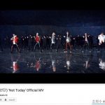 BTS（防弾少年団）、『Not Today』MVが4億再生突破