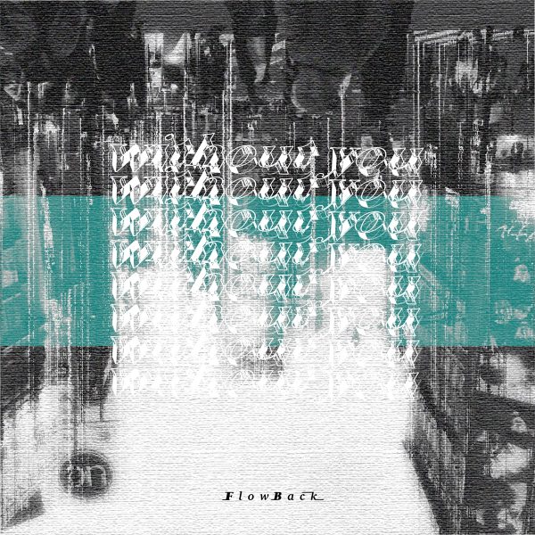 FlowBack、新曲『without you』が配信スタート！行き場のない虚無感を表現