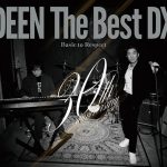 DEEN、30周年記念アルバムのティザー映像＆アルバム全収録内容が解禁に