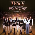 TWICE、「TWICE 5TH WORLD TOUR ‘READY TO BE’ in JAPAN追加公演」のライブ・ビューイングが決定！